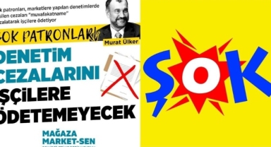 Şok Market patronu denetim cezalarını işçilere ödetiyor!