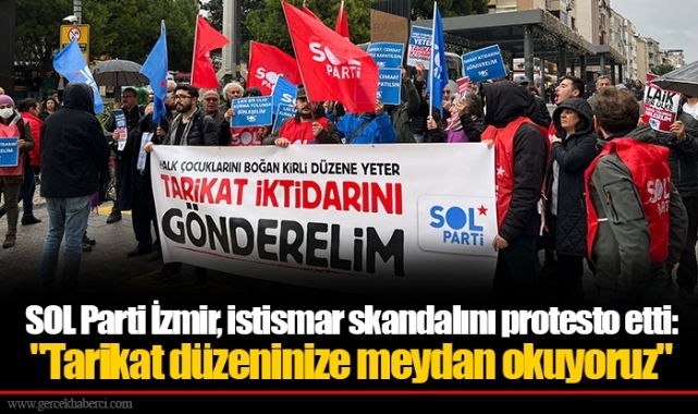 SOL Parti İzmir, istismar skandalını protesto etti:   "Tarikat düzeninize meydan okuyoruz"