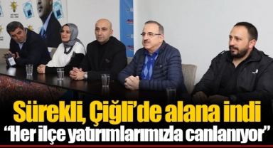 Sürekli, Çiğli’de alana indi  “Her ilçe yatırımlarımızla canlanıyor”