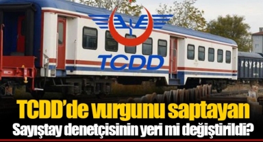 TCDD’de vurgunu saptayan Sayıştay denetçisinin yeri mi değiştirildi?