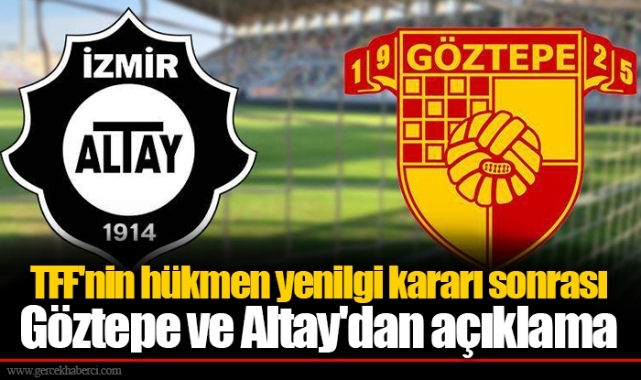 TFF'nin hükmen yenilgi kararı sonrası Göztepe ve Altay'dan açıklama
