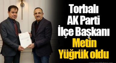 Torbalı AK Parti İlçe Başkanı Metin Yüğrük oldu