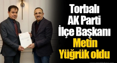 Torbalı AK Parti İlçe Başkanı Metin Yüğrük oldu