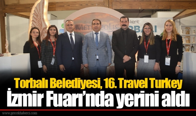Torbalı Belediyesi, 16. Travel Turkey İzmir Fuarı’nda yerini aldı
