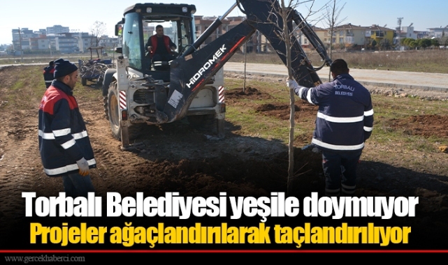 Torbalı Belediyesi yeşile doymuyor