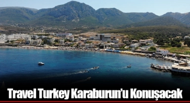 Travel Turkey Karaburun’u Konuşacak
