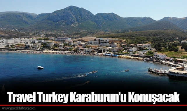 Travel Turkey Karaburun’u Konuşacak