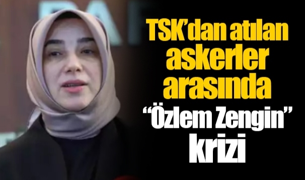 TSK’dan atılan askerler arasında “Özlem Zengin” krizi