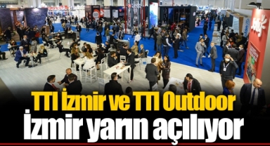 TTI İzmir ve TTI Outdoor İzmir yarın açılıyor