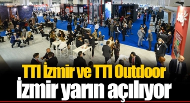 TTI İzmir ve TTI Outdoor İzmir yarın açılıyor