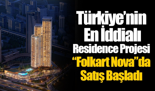 Türkiye'nin En İddialı Residence Projesi "Folkart Nova"da Satış Başladı