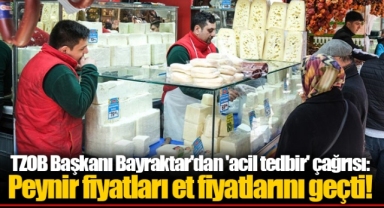 TZOB Başkanı Bayraktar'dan 'acil tedbir' çağrısı: Peynir fiyatları et fiyatlarını geçti!