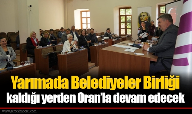 Yarımada Belediyeler Birliği   kaldığı yerden Oran’la devam edecek