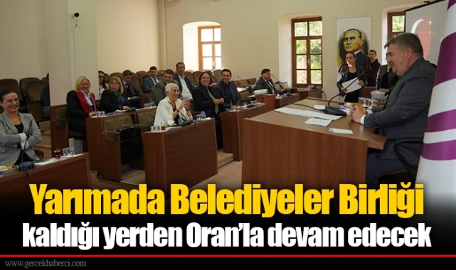 Yarımada Belediyeler Birliği kaldığı yerden Oran’la devam edecek