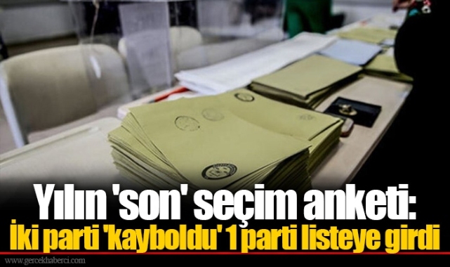 Yılın &#039;son&#039; seçim anketi: İki parti &#039;kayboldu&#039; 1 parti listeye girdi