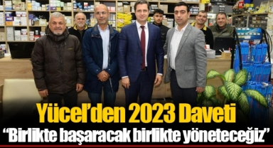 Yücel’den 2023 Daveti “Birlikte başaracak birlikte yöneteceğiz”