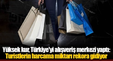 Yüksek kur, Türkiye'yi alışveriş merkezi yaptı: Turistlerin harcama miktarı rekora gidiyor