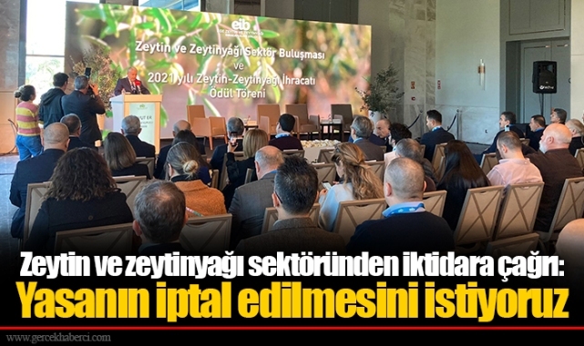 Zeytin ve zeytinyağı sektöründen iktidara çağrı: Yasanın iptal edilmesini istiyoruz