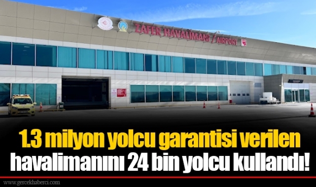 1.3 milyon yolcu garantisi verilen havalimanını 24 bin yolcu kullandı!
