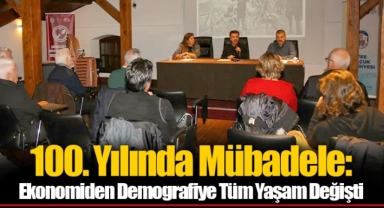 100. Yılında Mübadele: Ekonomiden Demografiye Tüm Yaşam Değişti