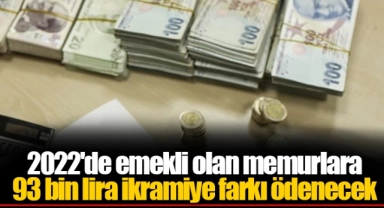 2022'de emekli olan memurlara 93 bin lira ikramiye farkı ödenecek