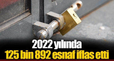 2022 yılında 125 bin 892 esnaf iflas etti
