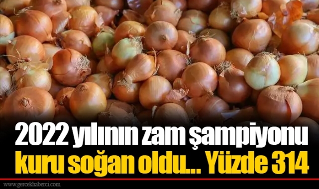 2022 yılının zam şampiyonu kuru soğan oldu... Yüzde 314