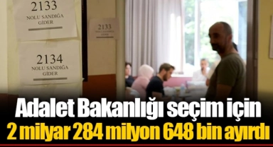 Adalet Bakanlığı seçim için 2 milyar 284 milyon 648 bin ayırdı