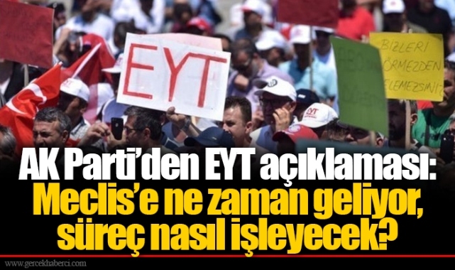 AK Parti’den EYT açıklaması: Meclis’e ne zaman geliyor, süreç nasıl işleyecek?