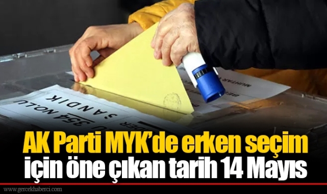 AK Parti MYK’de erken seçim için öne çıkan tarih 14 Mayıs