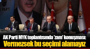 AK Parti MYK toplantısında 'zam' konuşması: Vermezsek bu seçimi alamayız