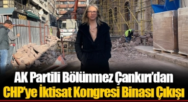 AK Partili Bölünmez Çankırı’dan CHP’ye İktisat Kongresi Binası Çıkışı