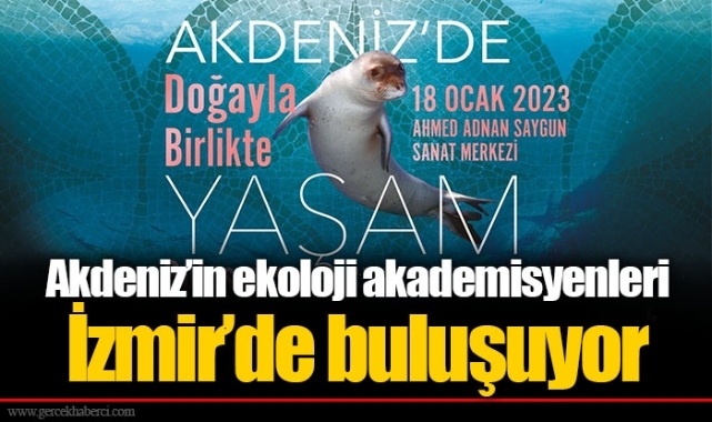 Akdeniz’in ekoloji akademisyenleri İzmir’de buluşuyor