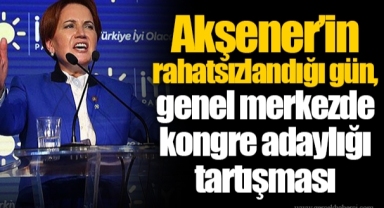 Akşener’in rahatsızlandığı gün, genel merkezde kongre adaylığı tartışması