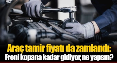 Araç tamir fiyatı da zamlandı: Freni kopana kadar gidiyor, ne yapsın?