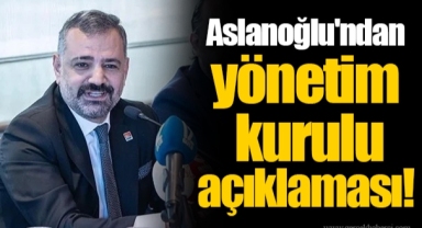 Aslanoğlu'ndan yönetim kurulu açıklaması!