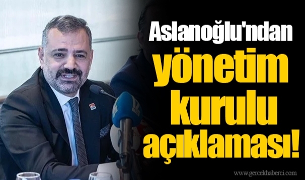 Aslanoğlu'ndan yönetim kurulu açıklaması!