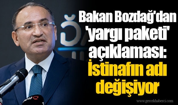 Bakan Bozdağ'dan 'yargı paketi' açıklaması: İstinafın adı değişiyor
