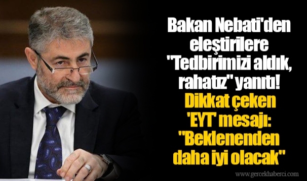 Bakan Nebati'den eleştirilere "Tedbirimizi aldık, rahatız" yanıtı! Dikkat çeken 'EYT' mesajı: "Beklenenden daha iyi olacak"