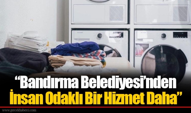 "Bandırma Belediyesi'nden İnsan Odaklı Bir Hizmet Daha"