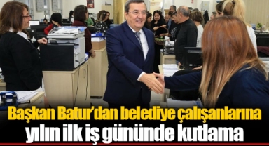 Başkan Batur’dan belediye çalışanlarına Yılın ilk iş gününde kutlama