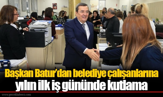 Başkan Batur’dan belediye çalışanlarına  Yılın ilk iş gününde kutlama