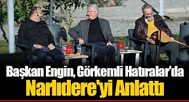 Başkan Engin, Görkemli Hatıralar'da Narlıdere'yi Anlattı