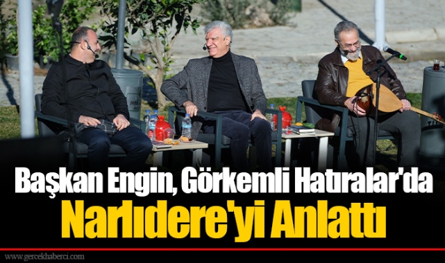 Başkan Engin, Görkemli Hatıralar'da Narlıdere'yi Anlattı
