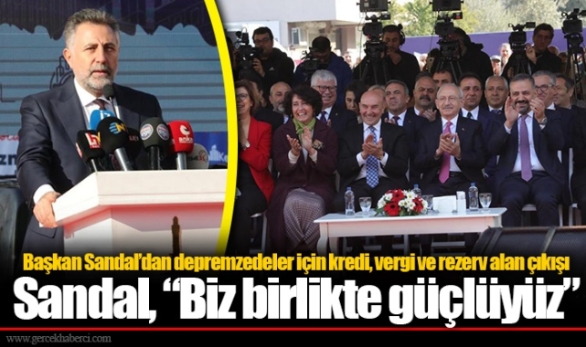 Başkan Sandal’dan depremzedeler için kredi, vergi ve rezerv alan çıkışı
