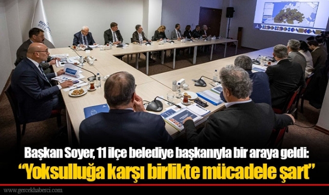 Başkan Soyer, 11 ilçe belediye başkanıyla bir araya geldi: “Yoksulluğa karşı birlikte mücadele şart”