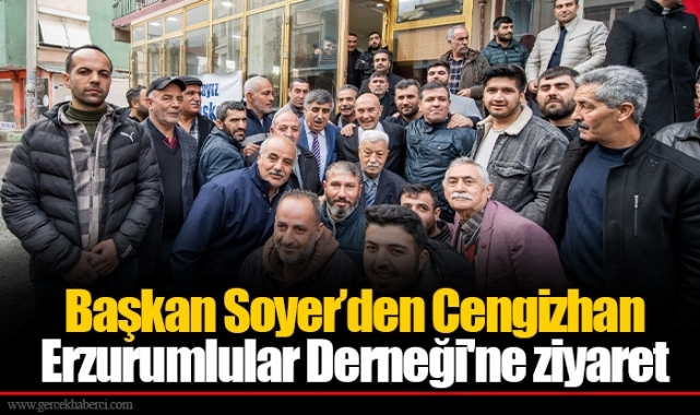 Başkan Soyer’den Cengizhan Erzurumlular Derneği'ne ziyaret