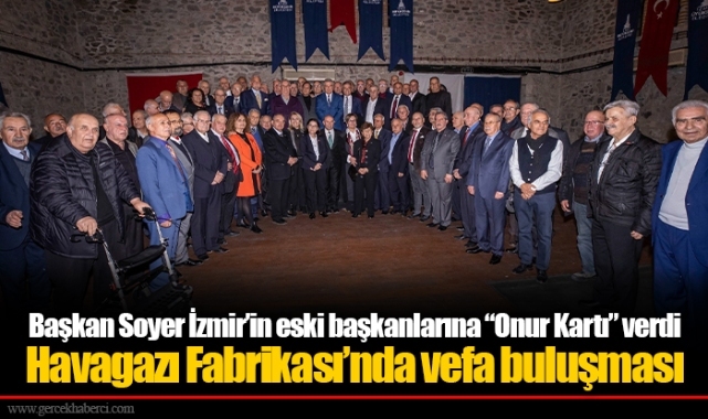 Başkan Soyer İzmir’in eski başkanlarına “Onur Kartı” verdi Havagazı Fabrikası’nda vefa buluşması