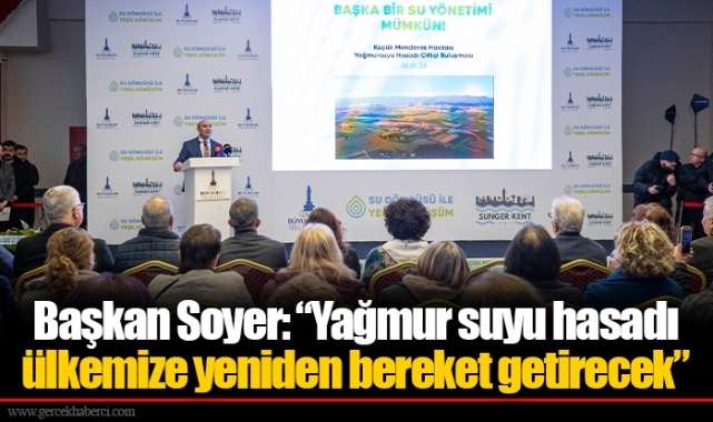 Başkan Soyer: “Yağmur suyu hasadı ülkemize yeniden bereket getirecek”