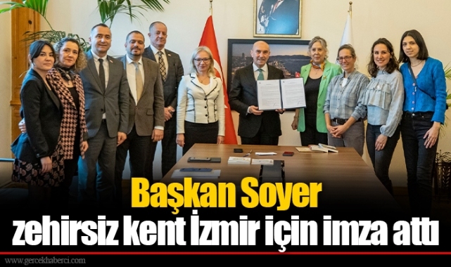 Başkan Soyer zehirsiz kent İzmir için imza attı